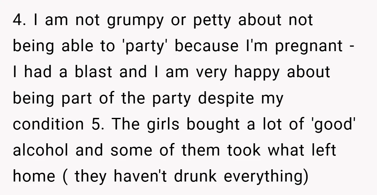 4. I am not grumpy or petty about not being able to 'party' because I'm pregnant - I had a blast and I am very happy about being part of...