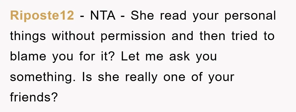 Riposte12 − NTA - She read your personal things without permission and then tried to blame you for it? Let me ask you something. Is she really one of your...