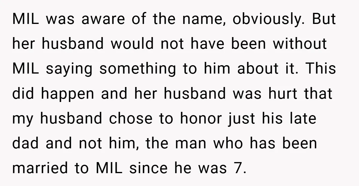 MIL was aware of the name, obviously. But her husband would not have been without MIL saying something to him about it. This did happen and her husband was hurt...