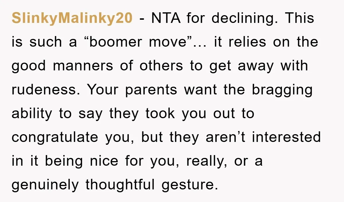 SlinkyMalinky20 − NTA for declining. This is such a “boomer move”… it relies on the good manners of others to get away with rudeness. Your parents want the bragging ability...