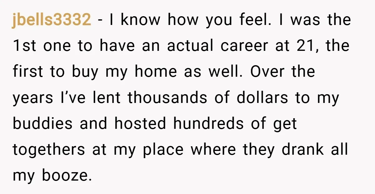 jbells3332 − I know how you feel. I was the 1st one to have an actual career at 21, the first to buy my home as well. Over the years...
