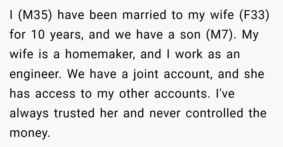 I (M35) have been married to my wife (F33) for 10 years, and we have a son (M7). My wife is a homemaker, and I work as an engineer. We...