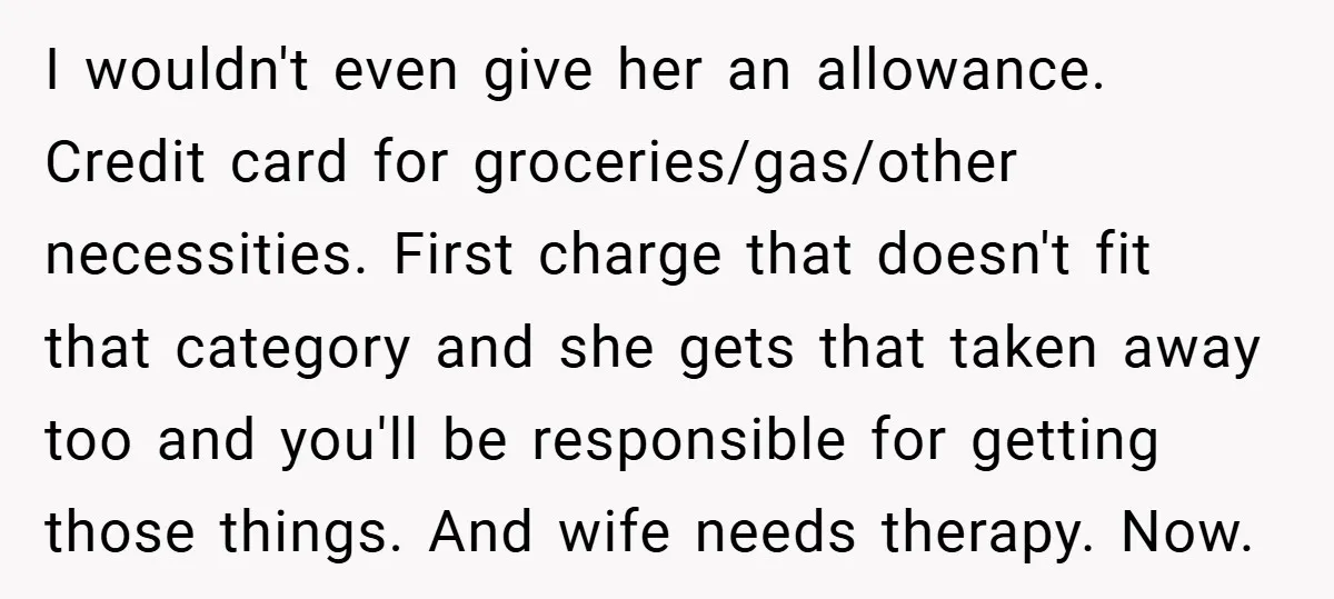 I wouldn't even give her an allowance. Credit card for groceries/gas/other necessities. First charge that doesn't fit that category and she gets that taken away too and you'll be responsible...