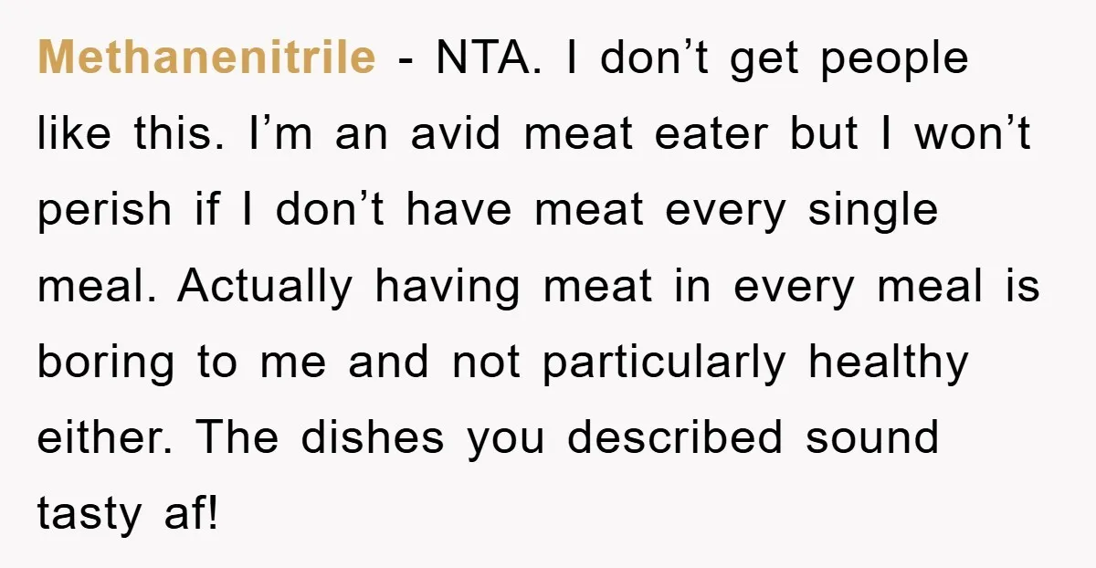 Methanenitrile − NTA. I don’t get people like this. I’m an avid meat eater but I won’t perish if I don’t have meat every single meal. Actually having meat in...