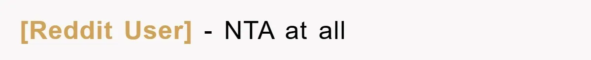 [Reddit User] − NTA at all