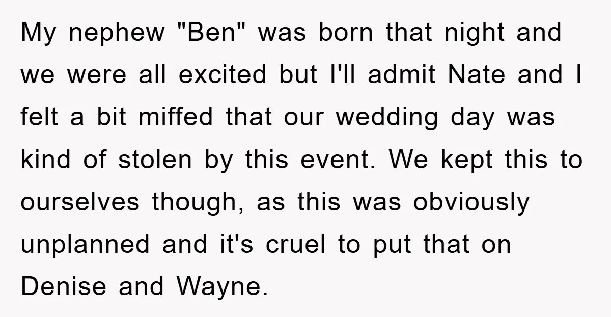 My nephew "Ben" was born that night and we were all excited but I'll admit Nate and I felt a bit miffed that our wedding day was kind of stolen...