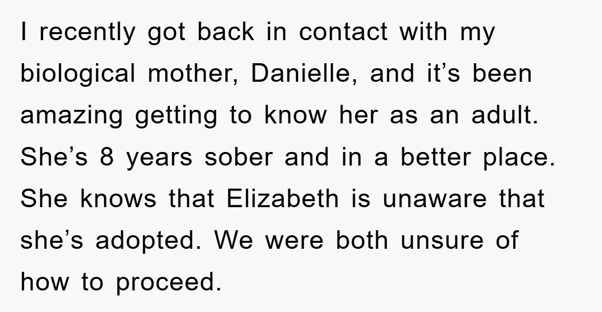 I recently got back in contact with my biological mother, Danielle, and it’s been amazing getting to know her as an adult. She’s 8 years sober and in a better...