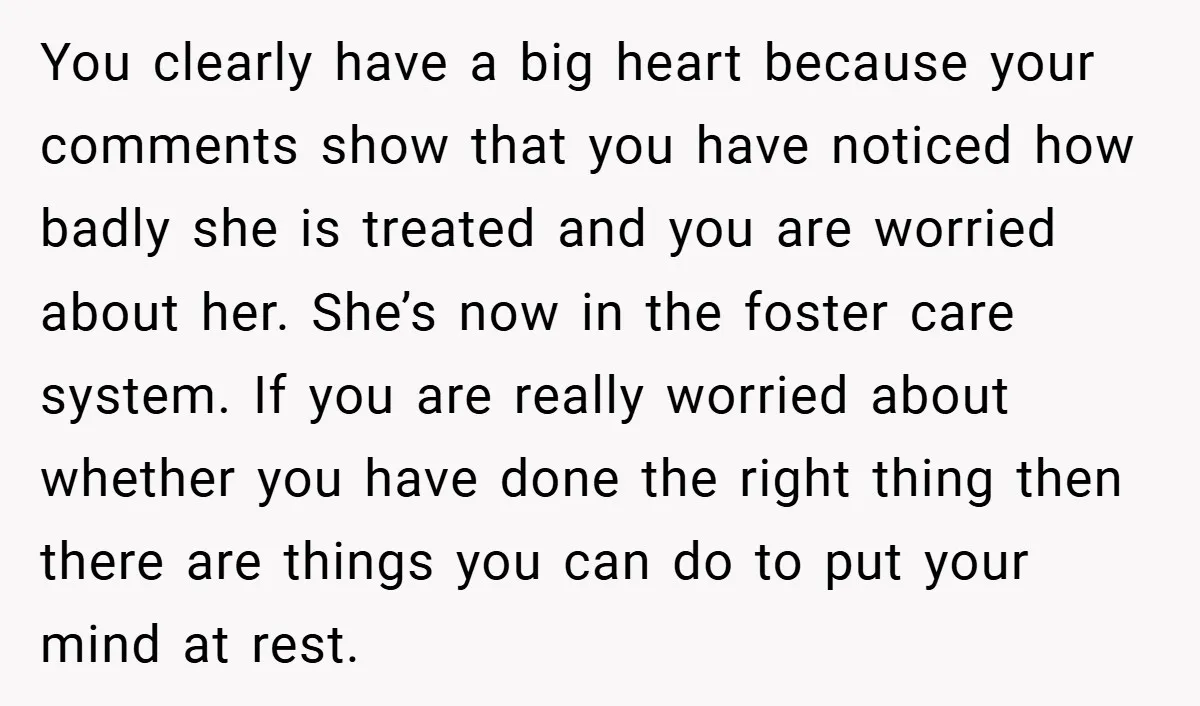 You clearly have a big heart because your comments show that you have noticed how badly she is treated and you are worried about her. She’s now in the foster...