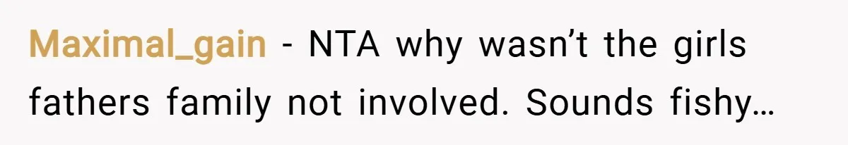 Maximal_gain − NTA why wasn’t the girls fathers family not involved. Sounds fishy…