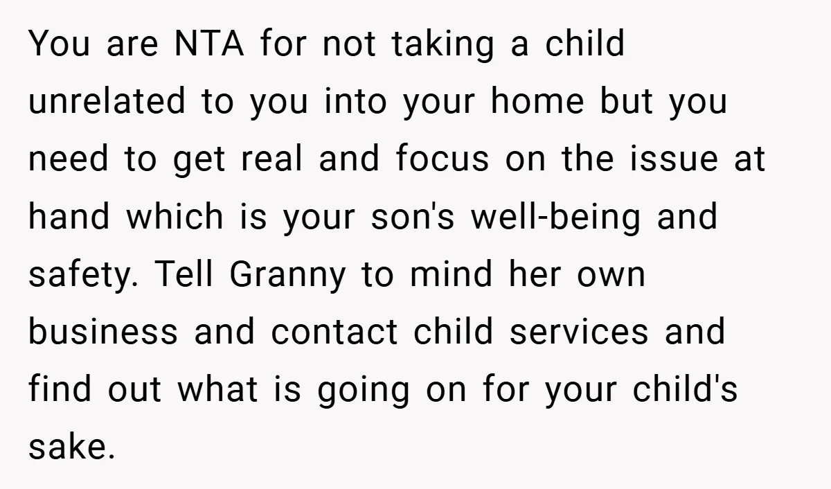 You are NTA for not taking a child unrelated to you into your home but you need to get real and focus on the issue at hand which is your...