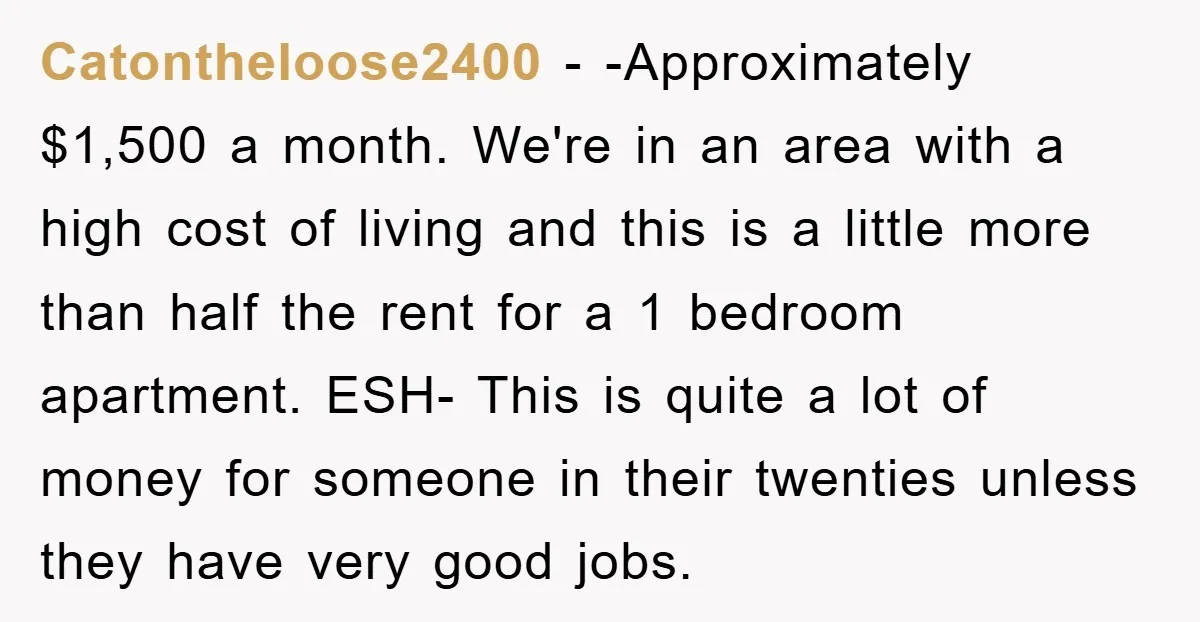 Catontheloose2400 − -Approximately $1,500 a month. We're in an area with a high cost of living and this is a little more than half the rent for a 1 bedroom...