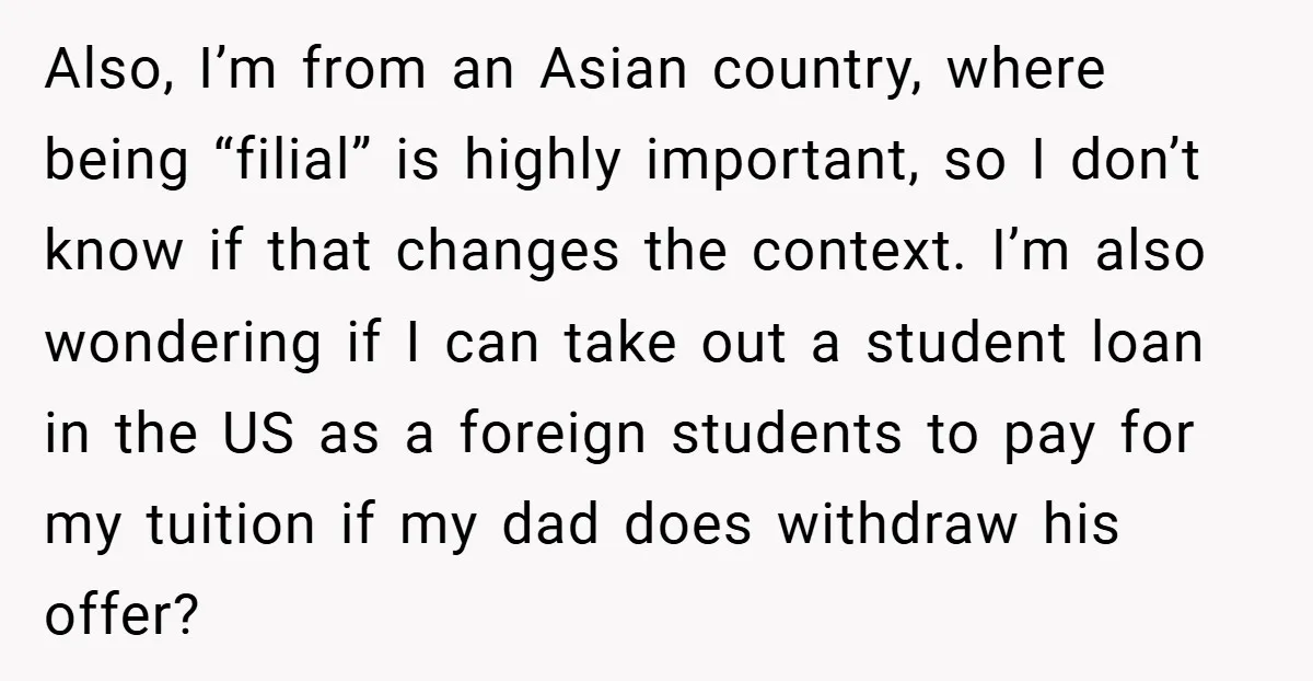 Also, I’m from an Asian country, where being “filial” is highly important, so I don’t know if that changes the context. I’m also wondering if I can take out a...