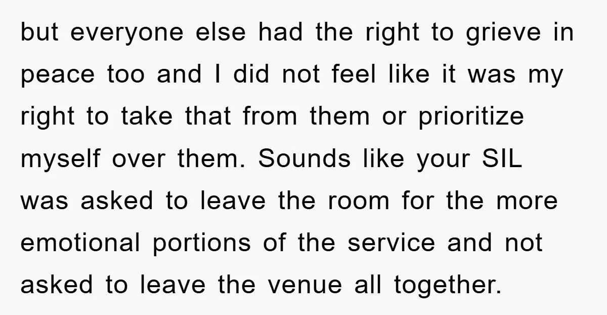 but everyone else had the right to grieve in peace too and I did not feel like it was my right to take that from them or prioritize myself over...