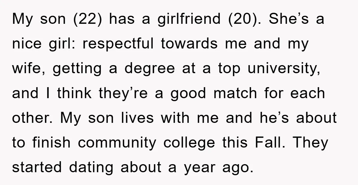 My son (22) has a girlfriend (20). She’s a nice girl: respectful towards me and my wife, getting a degree at a top university, and I think they’re a good...