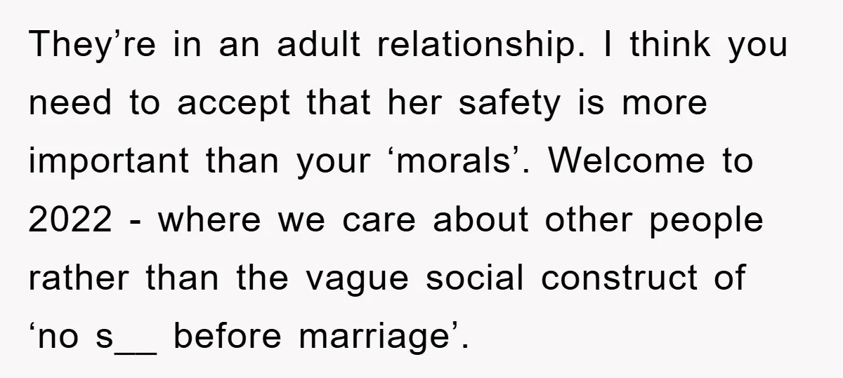They’re in an adult relationship. I think you need to accept that her safety is more important than your ‘morals’. Welcome to 2022 - where we care about other people...