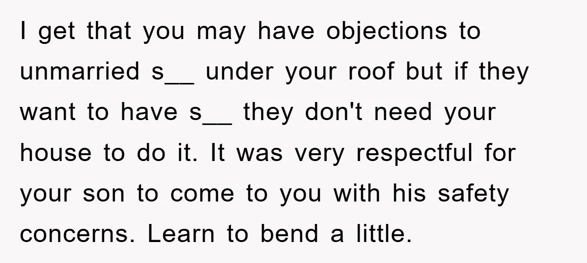 I get that you may have objections to unmarried s__ under your roof but if they want to have s__ they don't need your house to do it. It was...