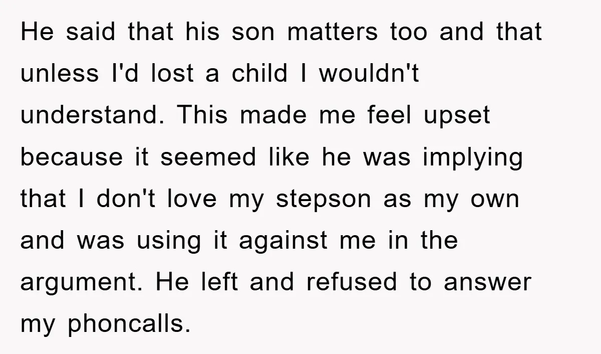 He said that his son matters too and that unless I'd lost a child I wouldn't understand. This made me feel upset because it seemed like he was implying that...