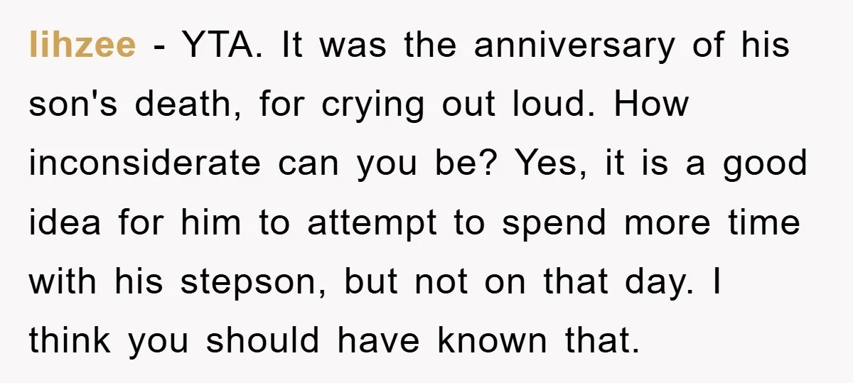lihzee − YTA. It was the anniversary of his son's death, for crying out loud. How inconsiderate can you be? Yes, it is a good idea for him to attempt...