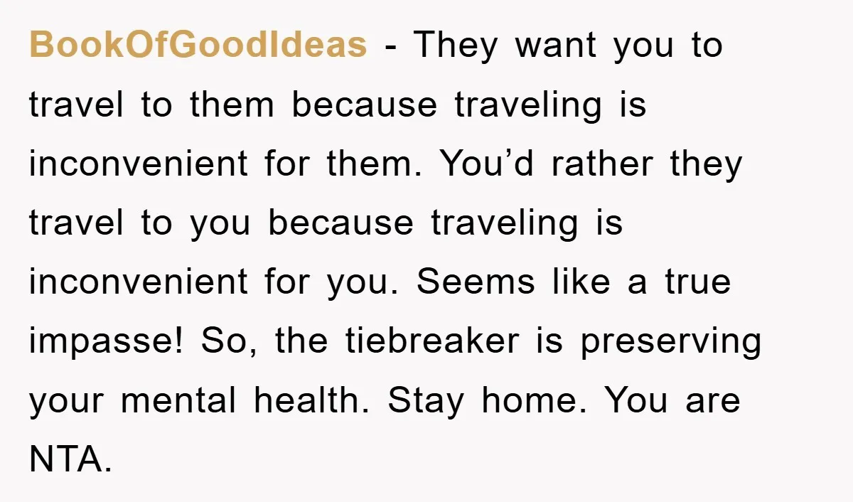 BookOfGoodIdeas − They want you to travel to them because traveling is inconvenient for them. You’d rather they travel to you because traveling is inconvenient for you. Seems like a...