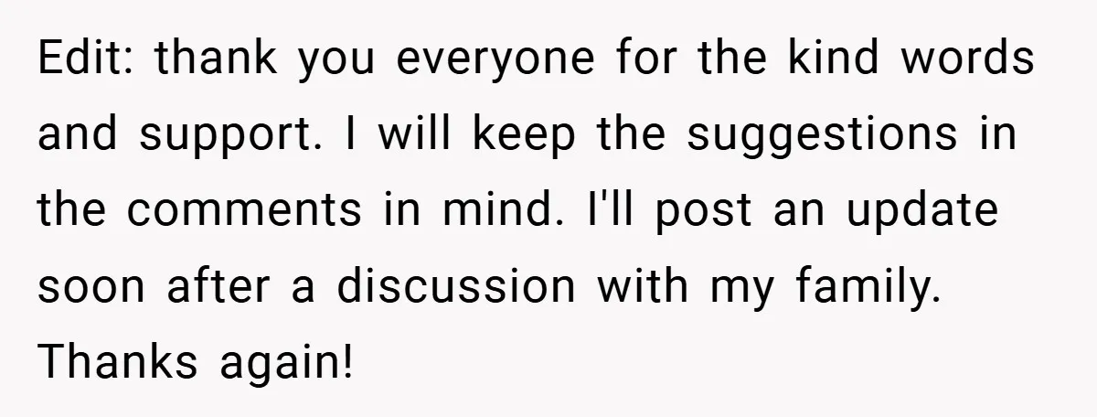 Edit: thank you everyone for the kind words and support. I will keep the suggestions in the comments in mind. I'll post an update soon after a discussion with my...