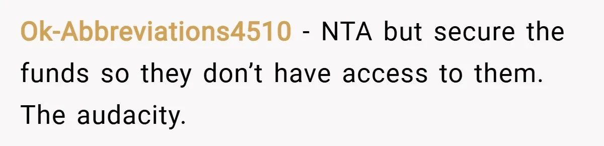 Ok-Abbreviations4510 − NTA but secure the funds so they don’t have access to them. The audacity.