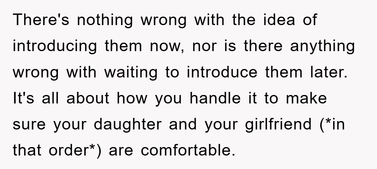 There's nothing wrong with the idea of introducing them now, nor is there anything wrong with waiting to introduce them later. It's all about how you handle it to make...
