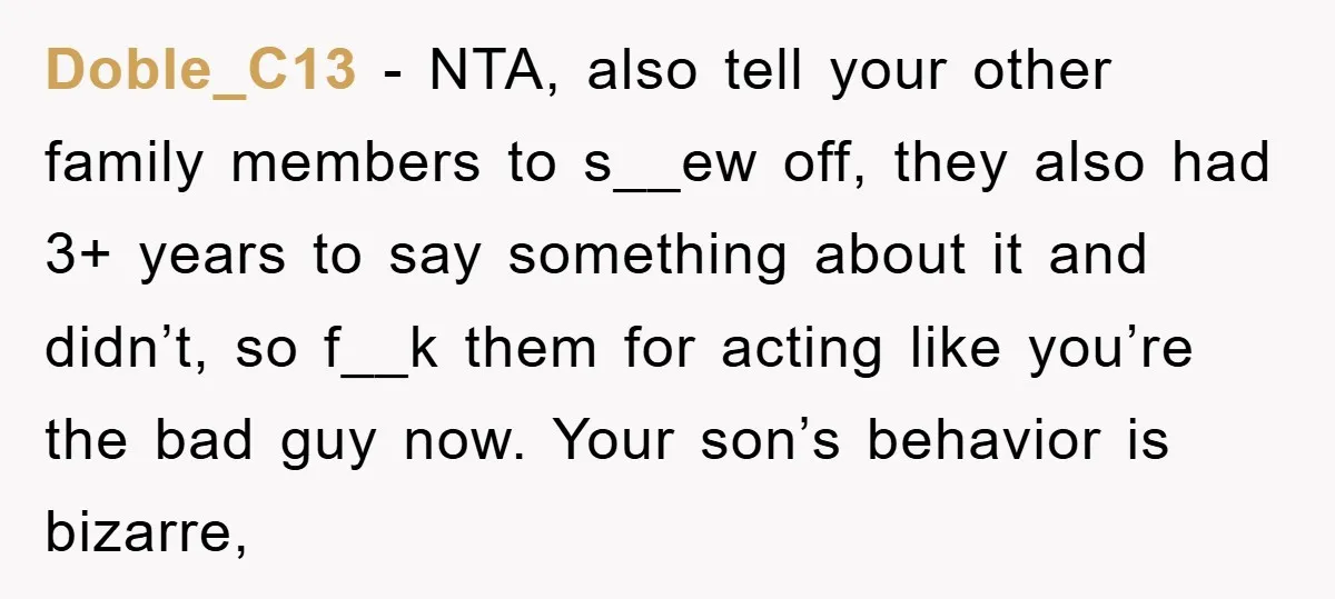 Doble_C13 − NTA, also tell your other family members to s__ew off, they also had 3+ years to say something about it and didn’t, so f__k them for acting like...