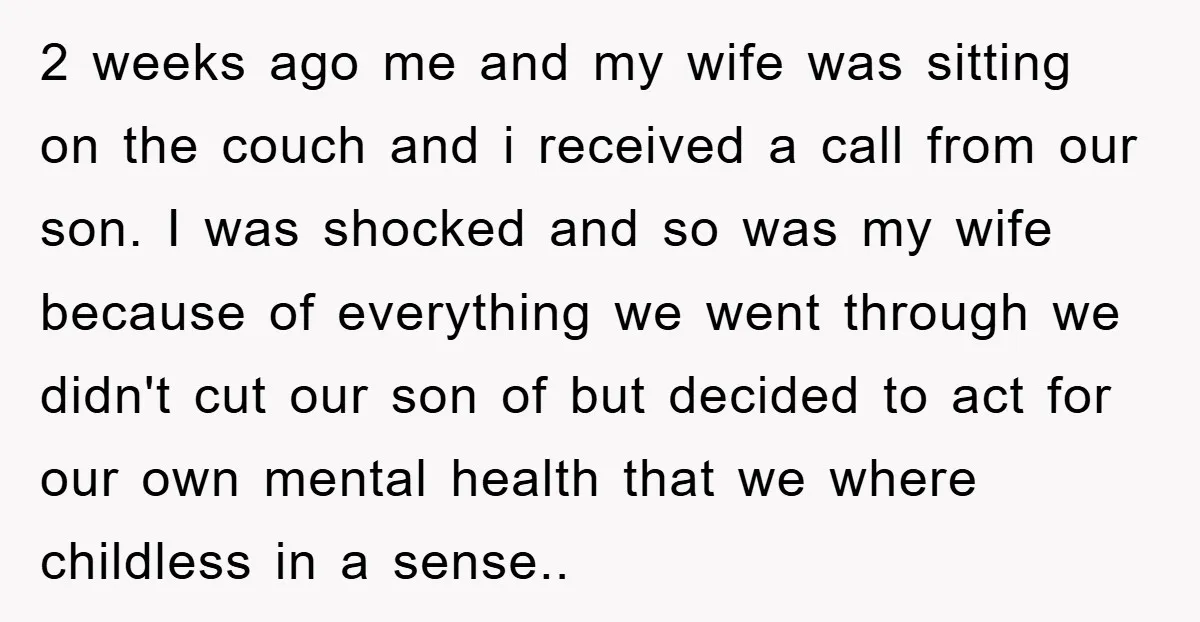 2 weeks ago me and my wife was sitting on the couch and i received a call from our son. I was shocked and so was my wife because of...