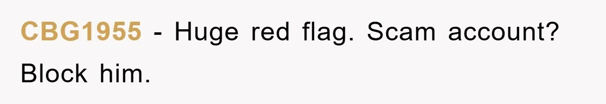 CBG1955 − Huge red flag. Scam account? Block him.