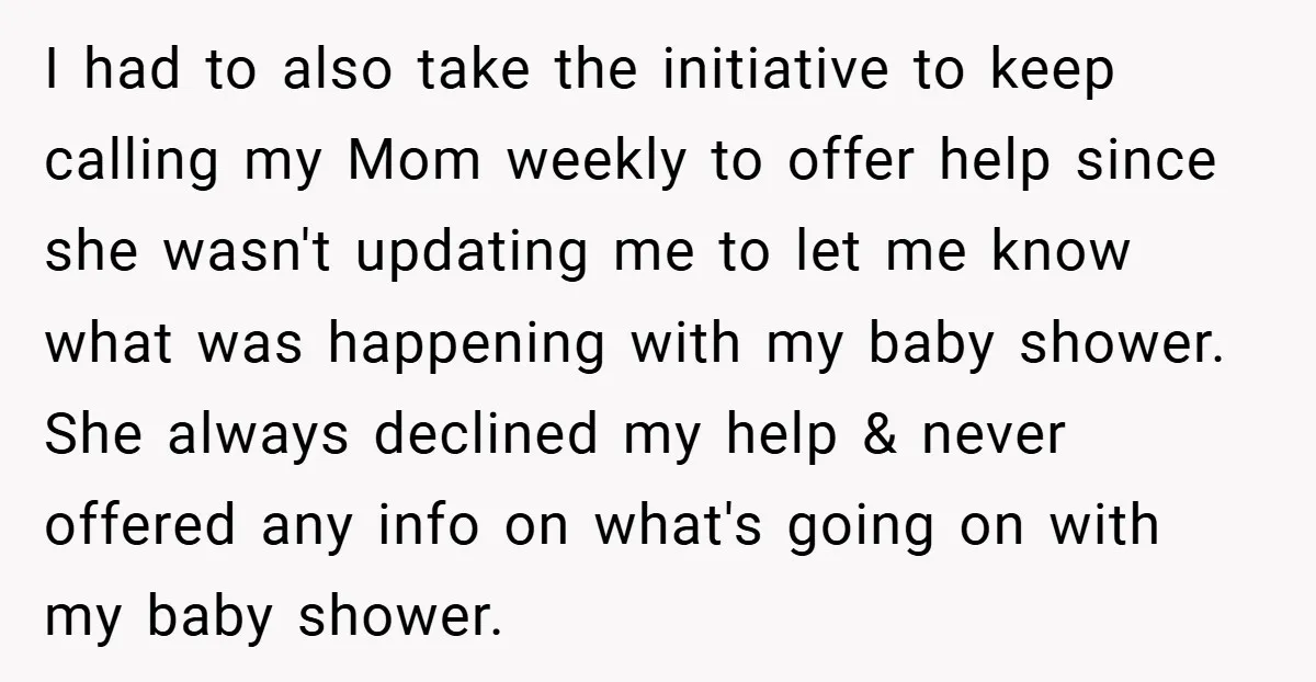 I had to also take the initiative to keep calling my Mom weekly to offer help since she wasn't updating me to let me know what was happening with my...