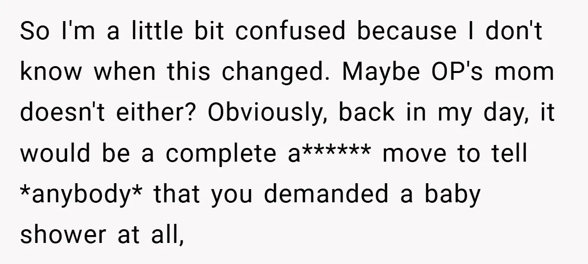 So I'm a little bit confused because I don't know when this changed. Maybe OP's mom doesn't either? Obviously, back in my day, it would be a complete a****** move...