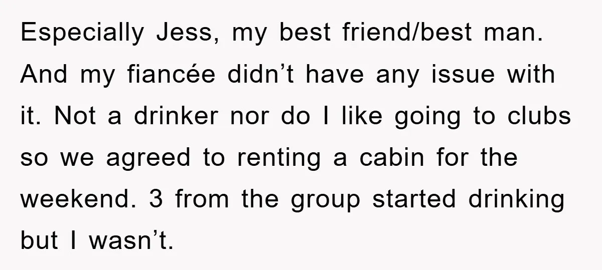 Especially Jess, my best friend/best man. And my fiancée didn’t have any issue with it. Not a drinker nor do I like going to clubs so we agreed to renting...
