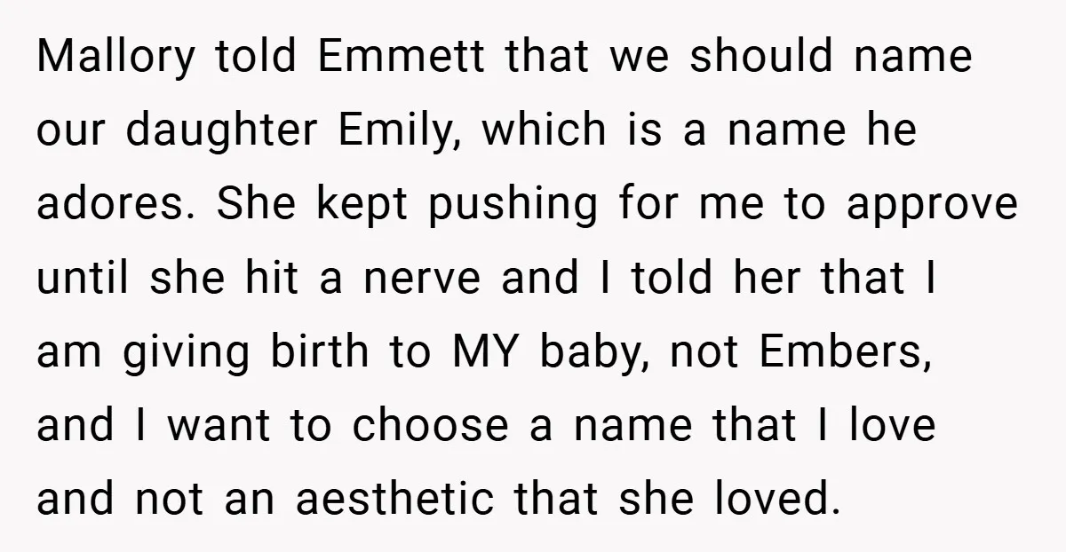 Mallory told Emmett that we should name our daughter Emily, which is a name he adores. She kept pushing for me to approve until she hit a nerve and I...