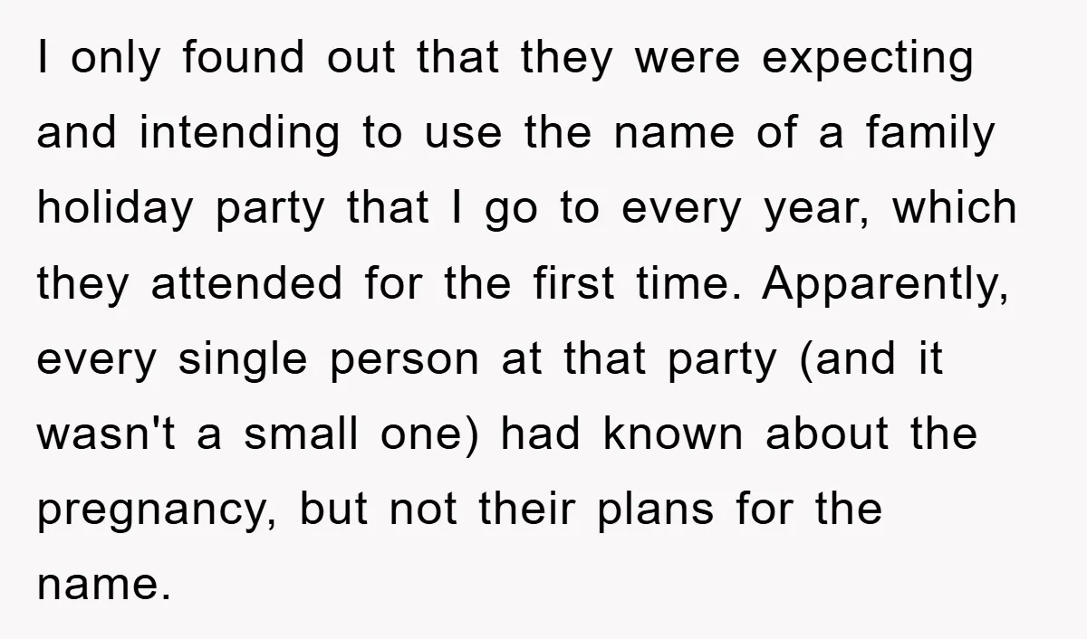 I only found out that they were expecting and intending to use the name of a family holiday party that I go to every year, which they attended for the...