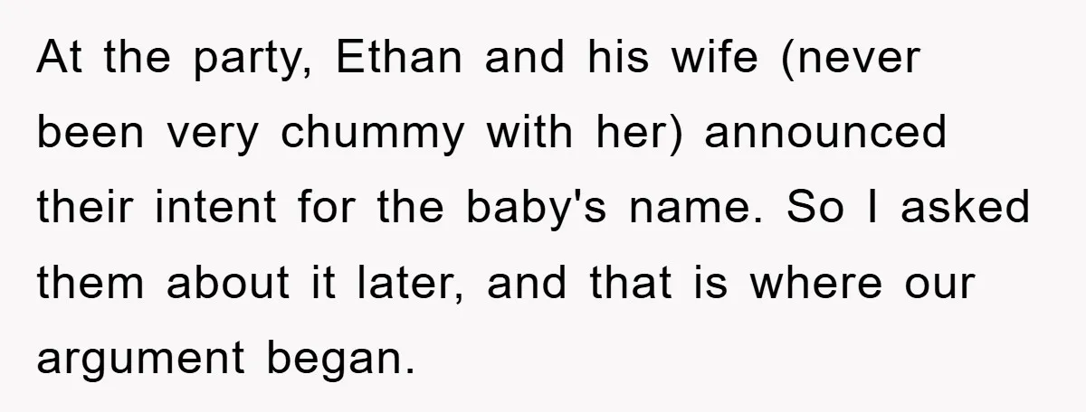 At the party, Ethan and his wife (never been very chummy with her) announced their intent for the baby's name. So I asked them about it later, and that is...