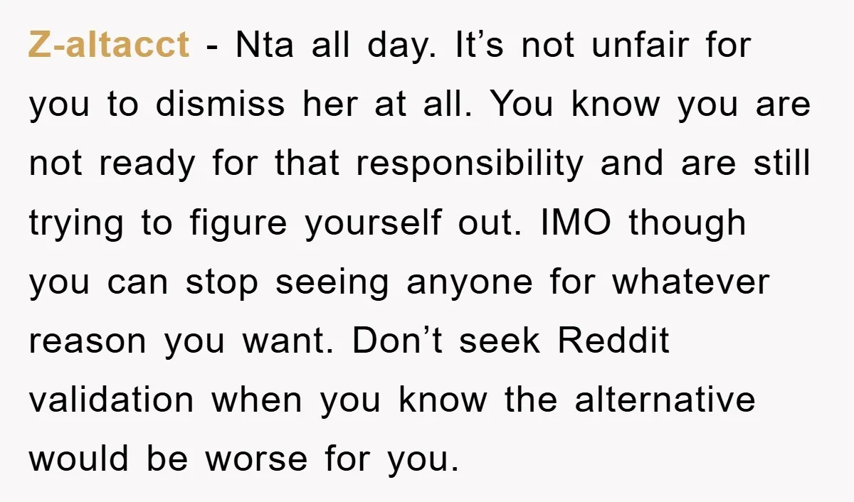 Z-altacct − Nta all day. It’s not unfair for you to dismiss her at all. You know you are not ready for that responsibility and are still trying to figure...