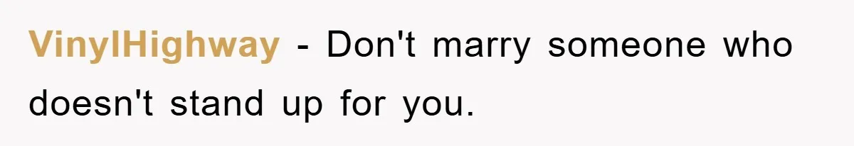 VinylHighway − Don't marry someone who doesn't stand up for you.