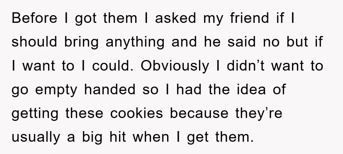 Before I got them I asked my friend if I should bring anything and he said no but if I want to I could. Obviously I didn’t want to go...