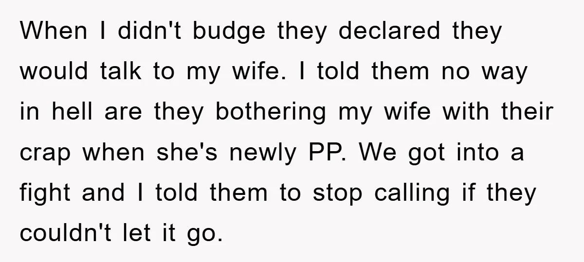 When I didn't budge they declared they would talk to my wife. I told them no way in hell are they bothering my wife with their crap when she's newly...