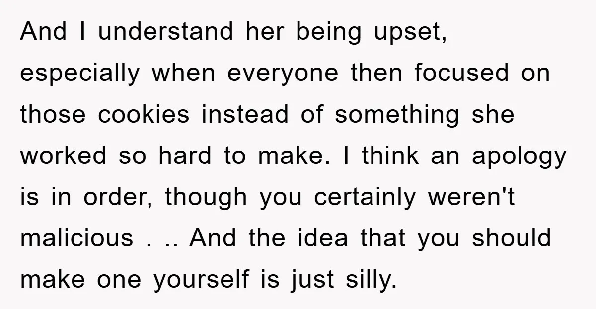 And I understand her being upset, especially when everyone then focused on those cookies instead of something she worked so hard to make. I think an apology is in order,...