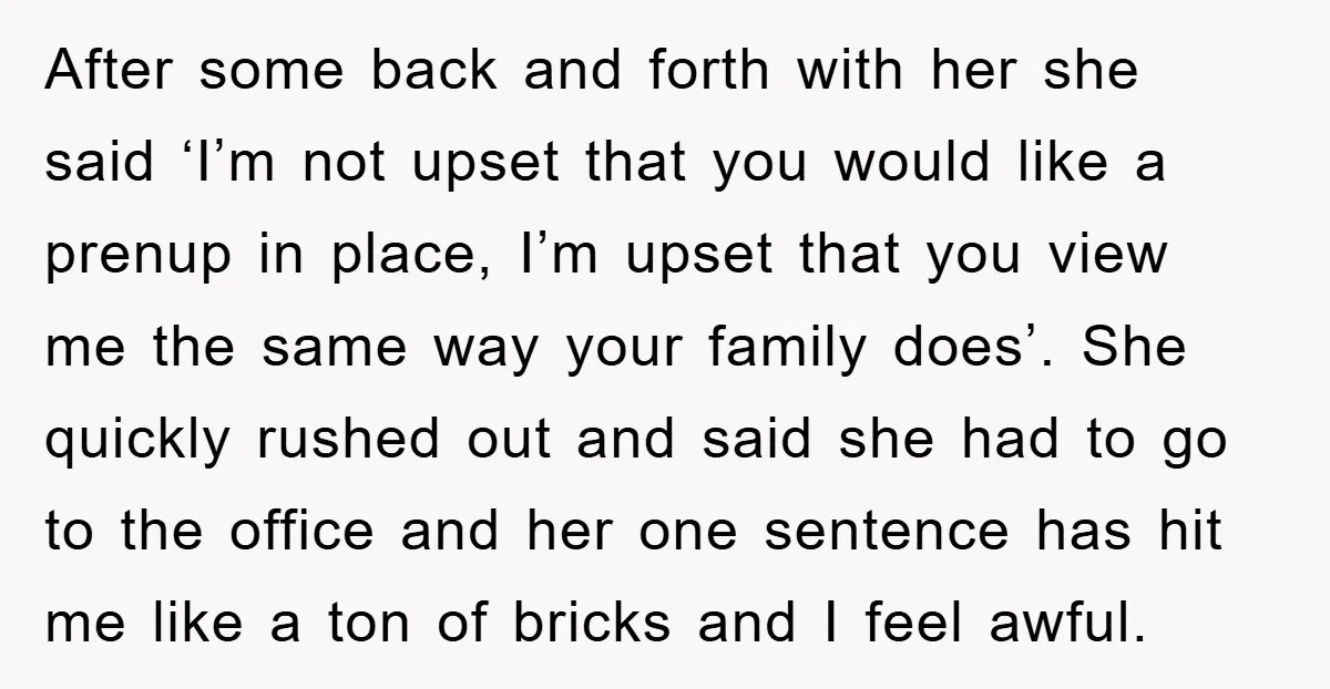 After some back and forth with her she said ‘I’m not upset that you would like a prenup in place, I’m upset that you view me the same way your...