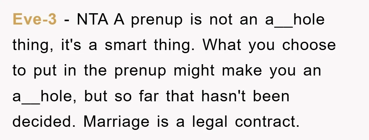 Eve-3 − NTA A prenup is not an a__hole thing, it's a smart thing. What you choose to put in the prenup might make you an a__hole, but so far...