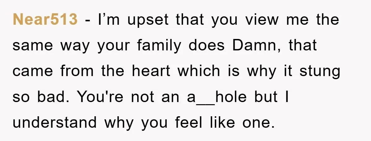Near513 − I’m upset that you view me the same way your family does Damn, that came from the heart which is why it stung so bad. You're not an...