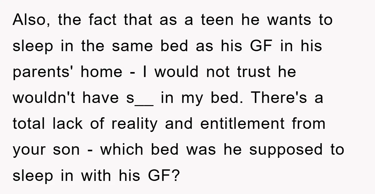 Also, the fact that as a teen he wants to sleep in the same bed as his GF in his parents' home - I would not trust he wouldn't have...