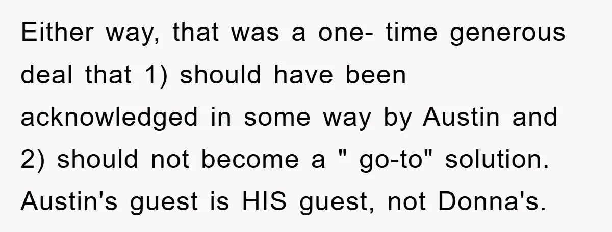 Either way, that was a one- time generous deal that 1) should have been acknowledged in some way by Austin and 2) should not become a " go-to" solution. Austin's...