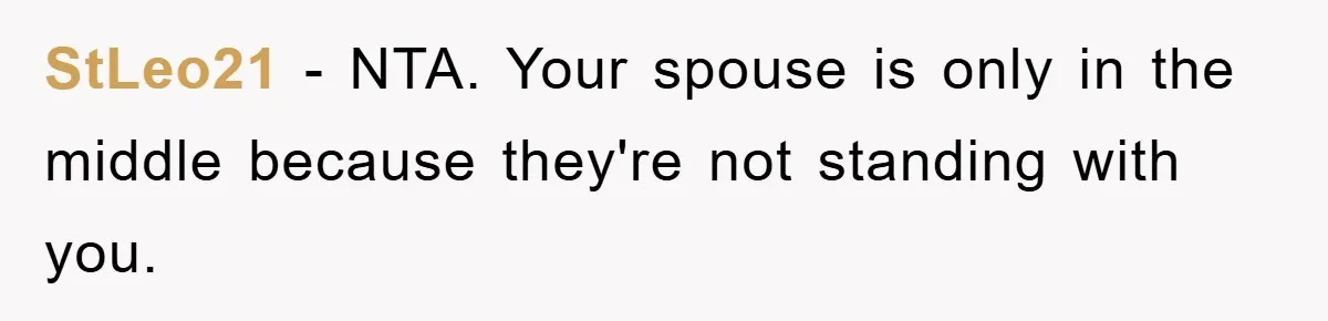 StLeo21 − NTA. Your spouse is only in the middle because they're not standing with you.