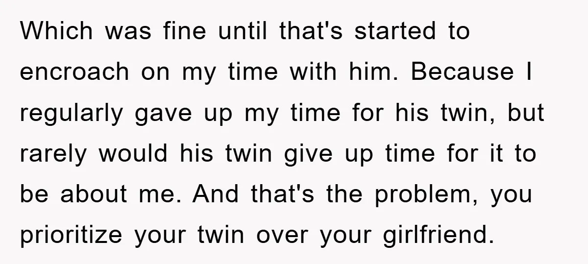 Which was fine until that's started to encroach on my time with him. Because I regularly gave up my time for his twin, but rarely would his twin give up...