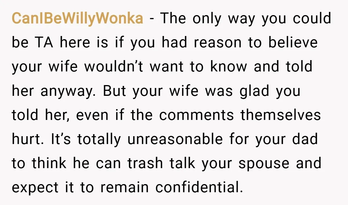 CanIBeWillyWonka − The only way you could be TA here is if you had reason to believe your wife wouldn’t want to know and told her anyway. But your wife...