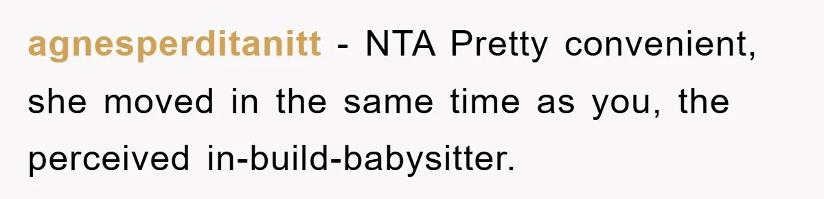 agnesperditanitt − NTA Pretty convenient, she moved in the same time as you, the perceived in-build-babysitter.