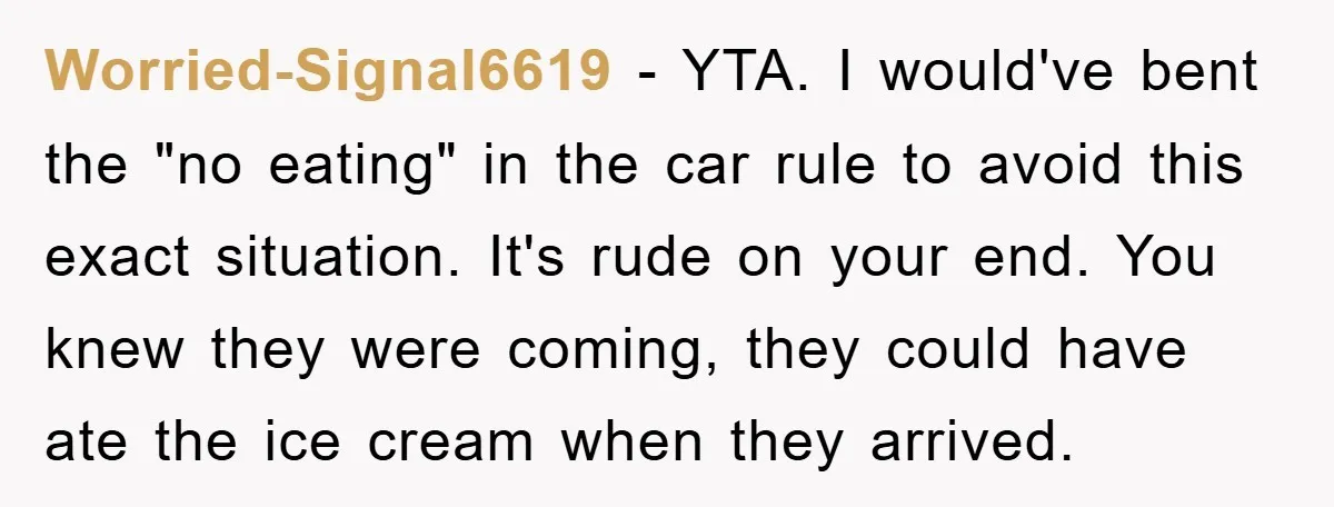 Worried-Signal6619 − YTA. I would've bent the "no eating" in the car rule to avoid this exact situation. It's rude on your end. You knew they were coming, they could...